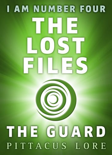I Am Number Four: The Lost Files: The Guard - Pittacus Lore
