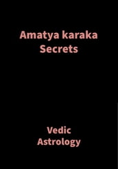 Amatya Karaka Secrets