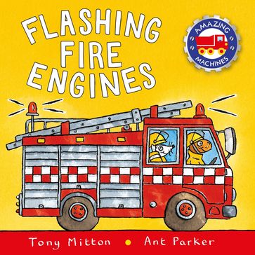 Amazing Machines: Flashing Fire Engines - Tony Mitton