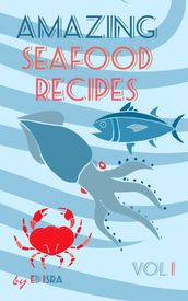 Amazing Seafood Recipes Vol 1