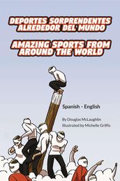 Amazing Sports from Around the World (Spanish-English)