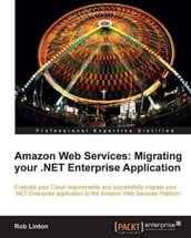 Amazon Web Services: Migrating your .NET Enterprise Application