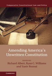 Amending America s Unwritten Constitution