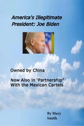 America s Illegitimate President: Joe Biden