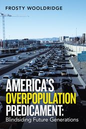 America s Overpopulation Predicament: Blindsiding Future Generations