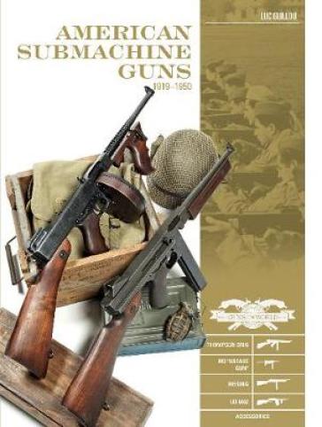 American Submachine Guns, 1919¿1950 - Luc Guillou