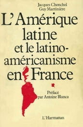 L Amérique latine et le latino-américanisme en France