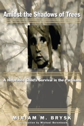 Amidst the Shadows of Trees: A Holocaust Child