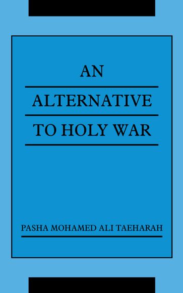 An Alternative to Holy War - PASHA MOHAMED ALI TAEHARAH