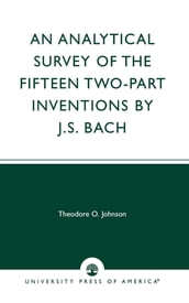 An Analytical Survey of the Fifteen Two-Part Inventions by J.S. Bach