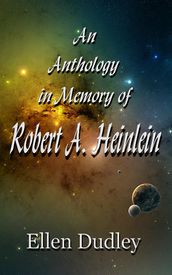An Anthology in Memory of Robert A. Heinlein
