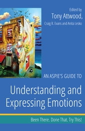 An Aspie s Guide to Understanding and Expressing Emotions