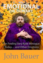 An Emotional Dictionary: I m Feeling Very Kylie Minogue Today and Other Emotions