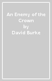 An Enemy of the Crown