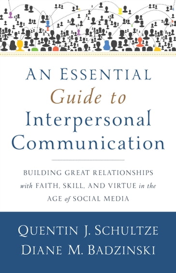 An Essential Guide to Interpersonal Communication - Diane M. Badzinski - Quentin J. Schultze
