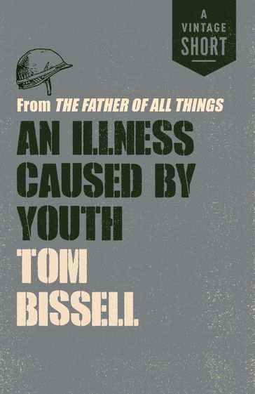 An Illness Caused by Youth - Tom Bissell