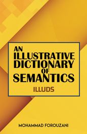 An Illustrative Dictionary of Semantics