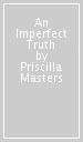 An Imperfect Truth