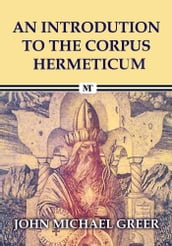 An Introdution to The Corpus Hermeticum