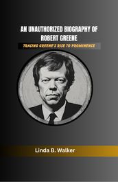An Unauthorized Biography of Robert Greene