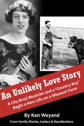 An Unlikely Love Story: A City-Bred Musician and a  Country Boy  Begin a New Life on a Missouri Farm