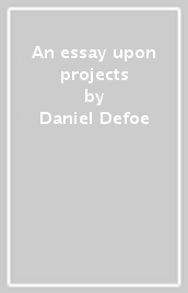 An essay upon projects