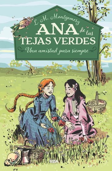 Ana de las tejas verdes 2 - Una amistad para siempre - Lucy Maud Montgomery