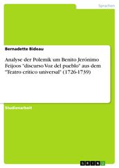 Analyse der Polemik um Benito Jerónimo Feijoos  discurso Voz del pueblo  aus dem  Teatro crítico universal  (1726-1739)