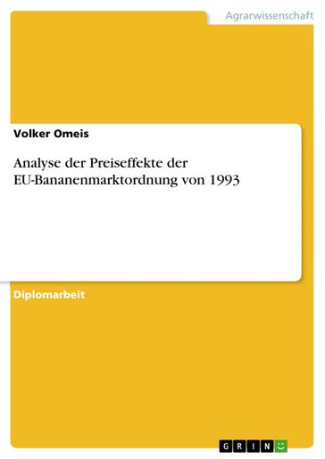 Analyse der Preiseffekte der EU-Bananenmarktordnung von 1993 - Volker Omeis