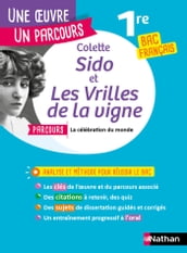 Analyse et étude de l oeuvre - Sido et Les Vrilles de la vigne de Colette - Réussir son BAC Français 1re 2024 - Parcours associé La célébration du monde - Une oeuvre, un parcours