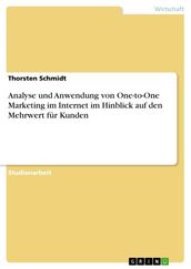 Analyse und Anwendung von One-to-One Marketing im Internet im Hinblick auf den Mehrwert für Kunden