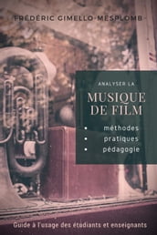 Analyser la musique de film: méthodes, pratiques, pédagogie