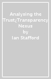 Analysing the Trust¿Transparency Nexus