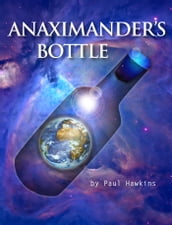 Anaximander s Bottle