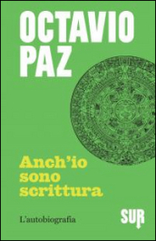 Anch io sono scrittura. L autobiografia