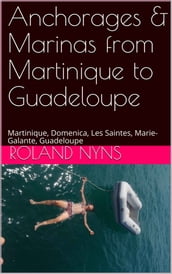 Anchorages & Marinas from Martinique to Guadeloupe