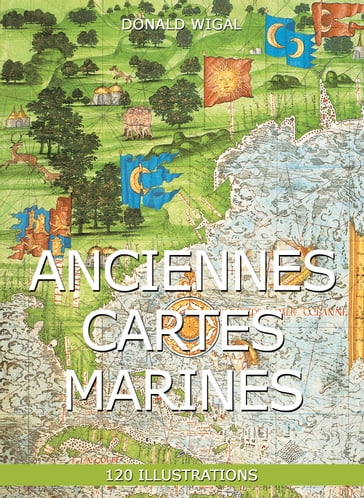 Anciennes Cartes marines 120 illustrations - Donald Wigal