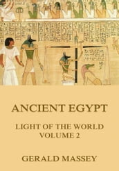 Ancient Egypt - Light Of The World, Volume 2