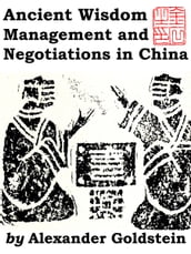 Ancient Wisdom, Management and Negotiations in China