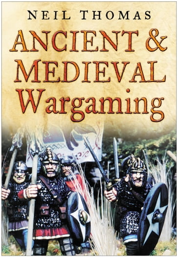 Ancient and Medieval Wargaming - Neil Thomas