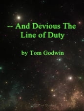 And Devious the Line of Duty