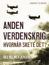 Anden verdenskrig. Hvornar skete det?