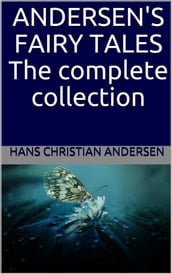 Andersen s Fairy Tales: The complete collection