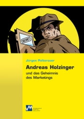 Andreas Holzinger und das Geheimnis des Marketings