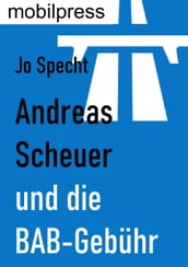 Andreas Scheuer und die BAB-Gebühr