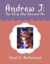 Andrew J: The Corgi Who Rescued Me
