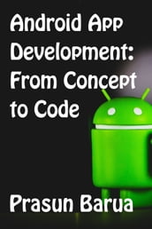 Android App Development: From Concept to Code