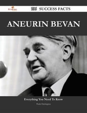 Aneurin Bevan 106 Success Facts - Everything you need to know about Aneurin Bevan