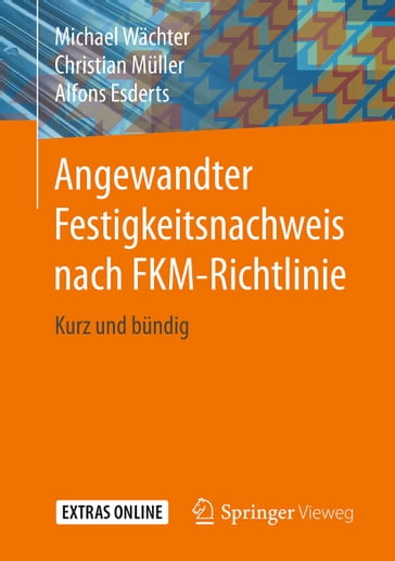 Angewandter Festigkeitsnachweis nach FKM-Richtlinie - Alfons Esderts - Christian Muller - Michael Wachter