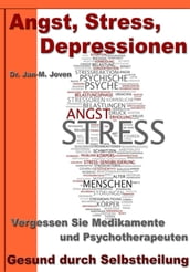 Angst, Stress, Depressionen Vergessen Sie Medikamente und Psychotherapeuten